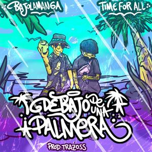 Debajo de una palmera (feat. Time for All) [Explicit]