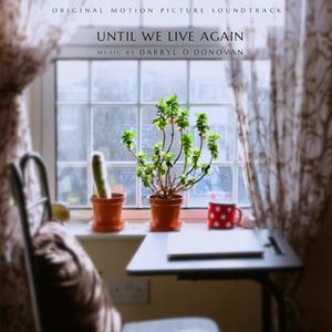 Until We Live Again (Original Motion Picture Soundtrack)