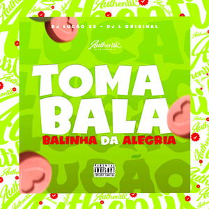 Toma Bala - Balinha da Alegria (Explicit)