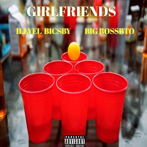 Girlfriends (feat. BigBossbto) (Explicit)