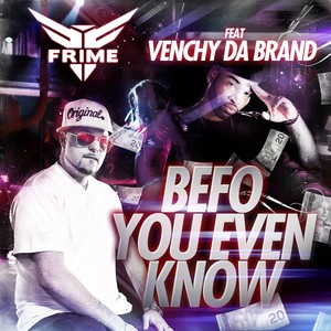 Befo You Even Know (feat. Venchy Da Brand)