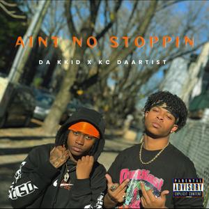 Aint No Stoppin' (feat. KC DaArtist) [Explicit]