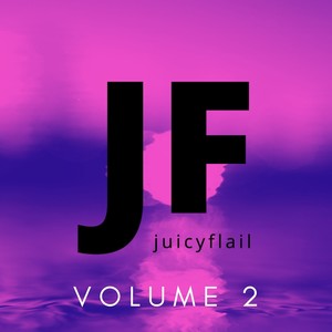 juicyFlail - Volume 2 (Explicit)