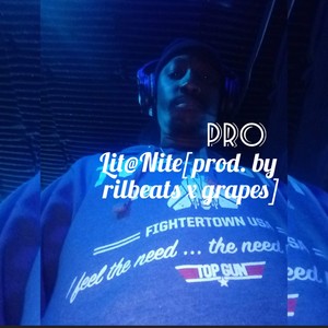 Pro-Lit at Nite(prod. by rilbeats x grapes) (Explicit)
