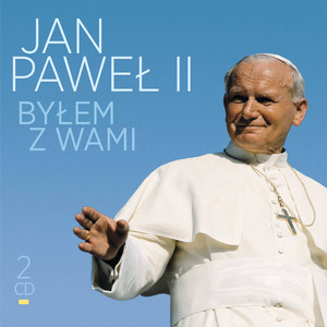 Jan Paweł II - Byłem z Wami