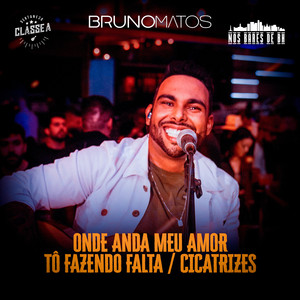 Onde Anda Meu Amor/Tô Fazendo Falta/Cicatrizes (Ao Vivo)