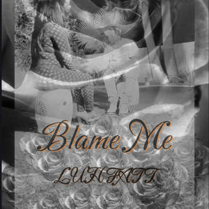 Blame Me (Explicit)