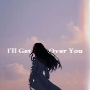 I‘ll get over you