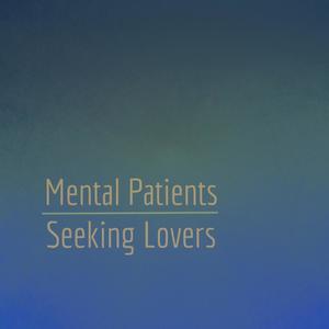 Mental Patients Seeking Lovers