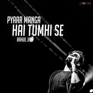 Pyaar Manga Hai Tumhi Se