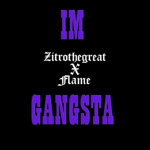 I'm Gangsta(feat. Flame) (Explicit)