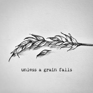Unless a Grain Falls