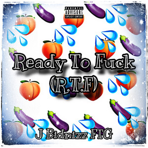 Ready to **** (R.T.F) (Explicit)