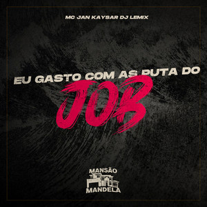 Eu Gasto Com as Puta do Job (Explicit)