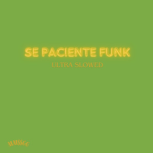 Sé Paciente Funk (Ultra Slowed)