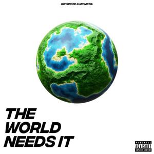 THE WORLD NEEDS IT (Explicit)