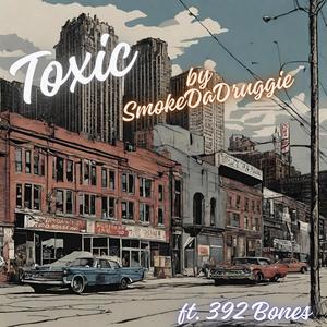 Toxic (feat. 392 Bønes) [Explicit]