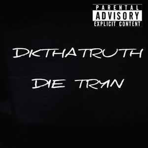 Die Tryin (Explicit)