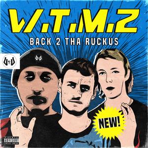 W.T.M.Z: Back 2 Tha Ruckus (Explicit)