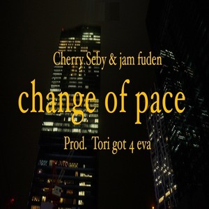 change of pace (feat. Cherry Seby & jam fuden)