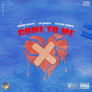 Come To Me(feat. Jo Marte & Steven Young) (Explicit)