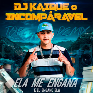 Ela Me Engana e Eu Engano Ela (Top Remix|Explicit)