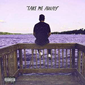 Take Me Away (Explicit)