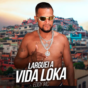 Larguei a Vida Loka (Explicit)