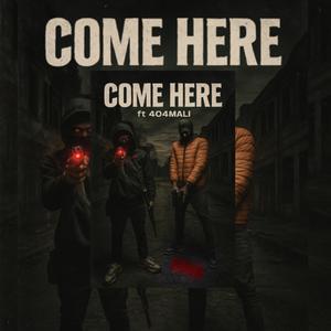 Come Here (feat. 404Mali) (Explicit)