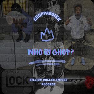 Who Is Chop ? (Explicit)