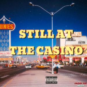 STILL AT THE CASINO (Explicit)