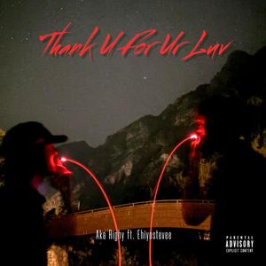 Thank U For Ur Luv (feat. Ehiyostevee) [Explicit]