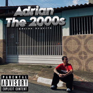 Adrian The 2000s (Explicit)