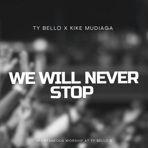 We Will Never Stop