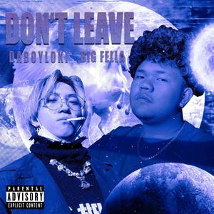 DON'T LEAVE(feat. B.I.G Fella)