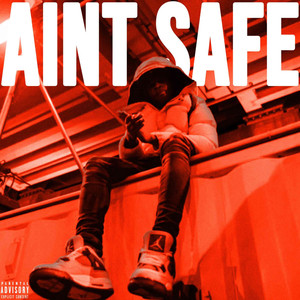 Aint Safe (Explicit)