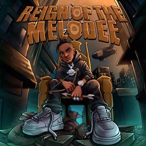 REIGN OF THE MELODEE (Explicit)