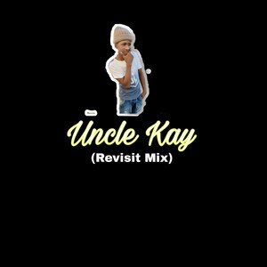 Uncle Kay (Revisit Mix)