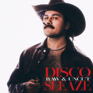 DISCO SLEAZE (RAW & UNCUT|Explicit)