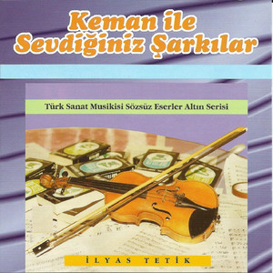 Türk Sanat Musikisi Sözsüz Eserler Altın Serisi / Keman İle Sevdiğiniz Şarkılar