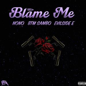 Blame Me (feat. BtmSambo & EvilsideE) (Explicit)