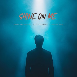 Shine on Me