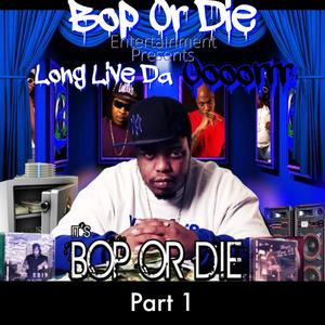 Bop Or Die Presents Long Live Da Oooorrr, Pt. 1 (Explicit)