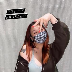 Not My Problem (Explicit)