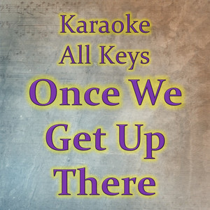 Once We Get Up There (Karaoke Version)