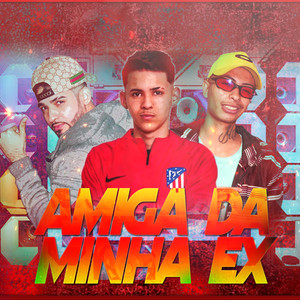 Amiga Da Minha Ex (Explicit)