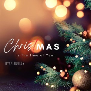 Ryan Rutley - Christmas Is the Time of Year (Luke 1) [feat. Melonie Hobbs]
