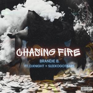 Chasing Fire (feat. D. Knight & SleekoGotBars) (Explicit)