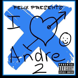 Felix Presents: I Love Andre 2 (Explicit)