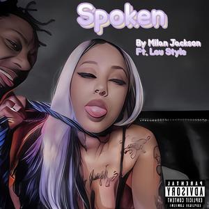 Spoken (feat. Milan Jackson) (Explicit)